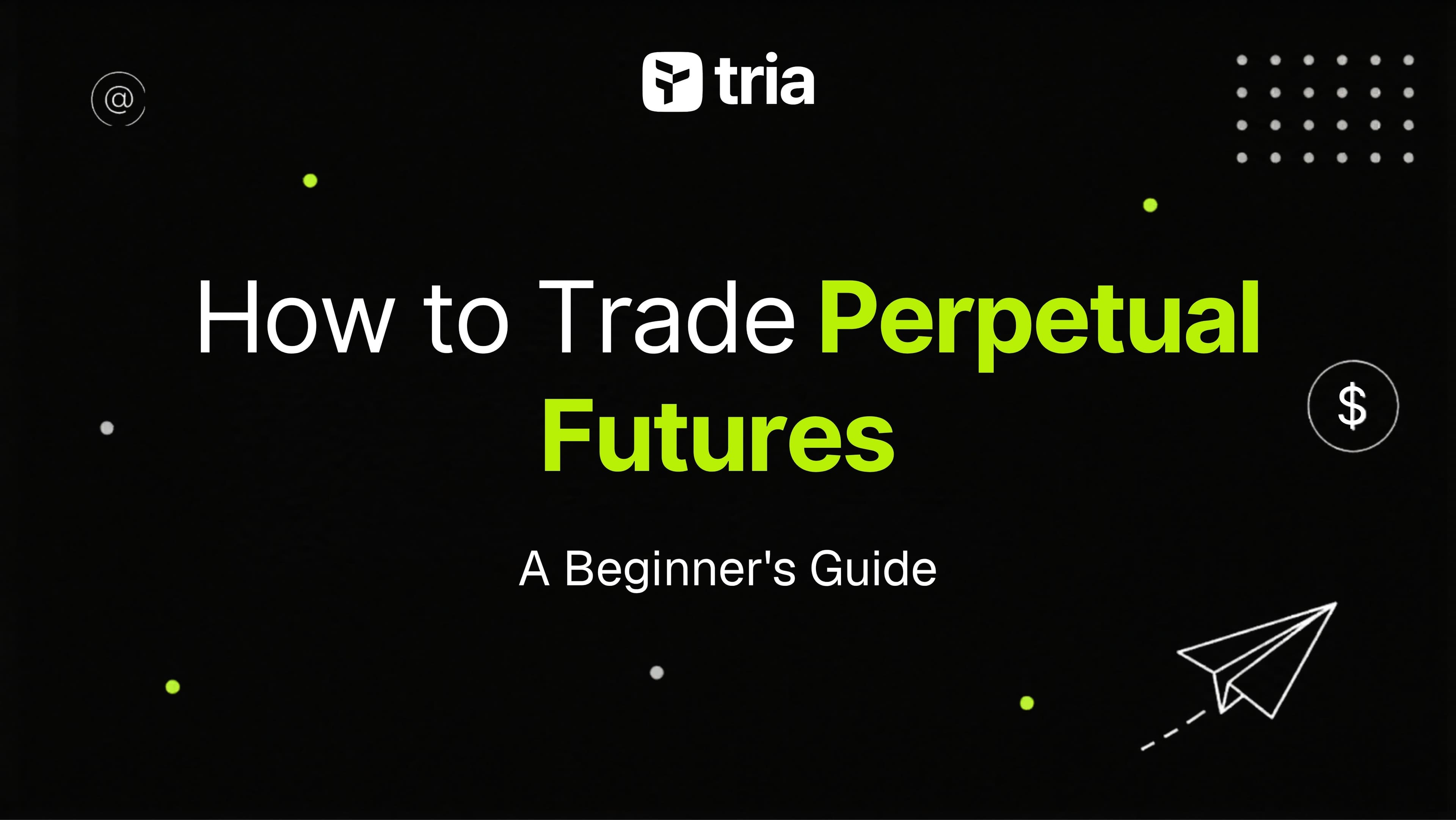 How to Trade Perpetual Futures: A Beginner's Guide