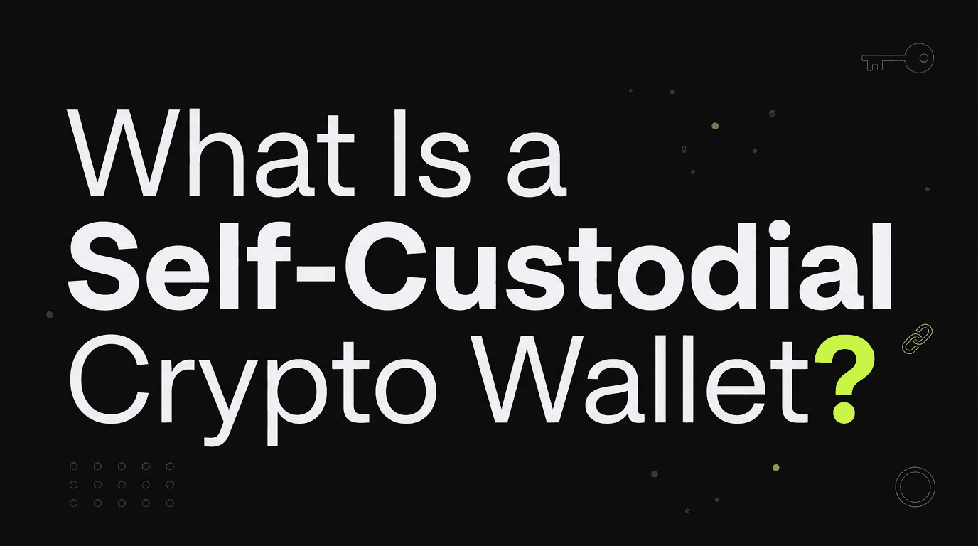 What Is a Self-Custodial Crypto Wallet? A 2026 Guide